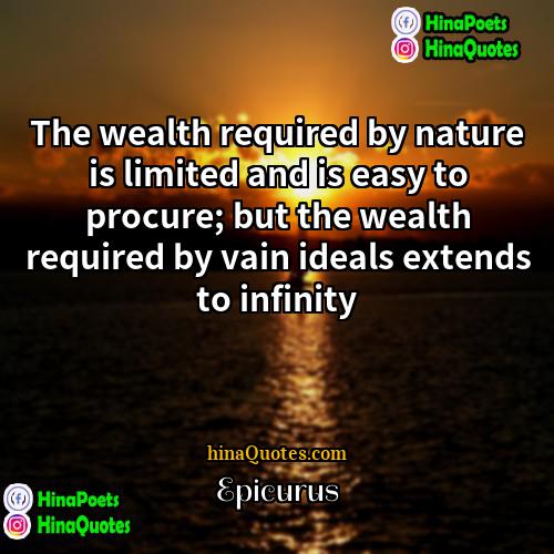 Epicurus Quotes | The wealth required by nature is limited